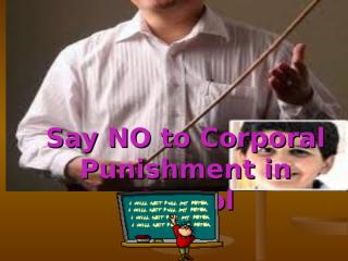 Say NO to Corporal Punishment in School.ppt