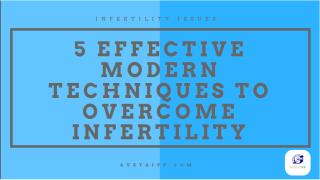 5 Effective Techniques To Overcome Infertility.pptx