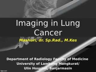 Radiologi - Lung Ca-LectureUnlam.ppt
