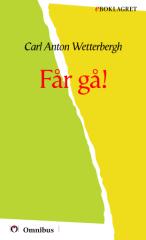 Carl Anton Wetterbergh - Får gå! [ prosa ] [1a tryckta utgåva 1844, Senaste tryckta utgåva 1892, 240 s. ].pdf