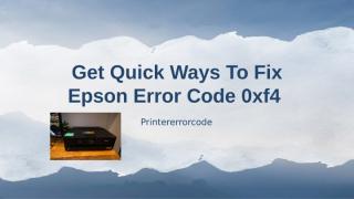 Get Quick Ways To Fix Epson Error Code 0xf4.pptx
