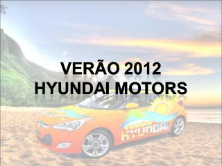 Verão Radioação 2012 Hyundai Concessionária Móvel.ppt